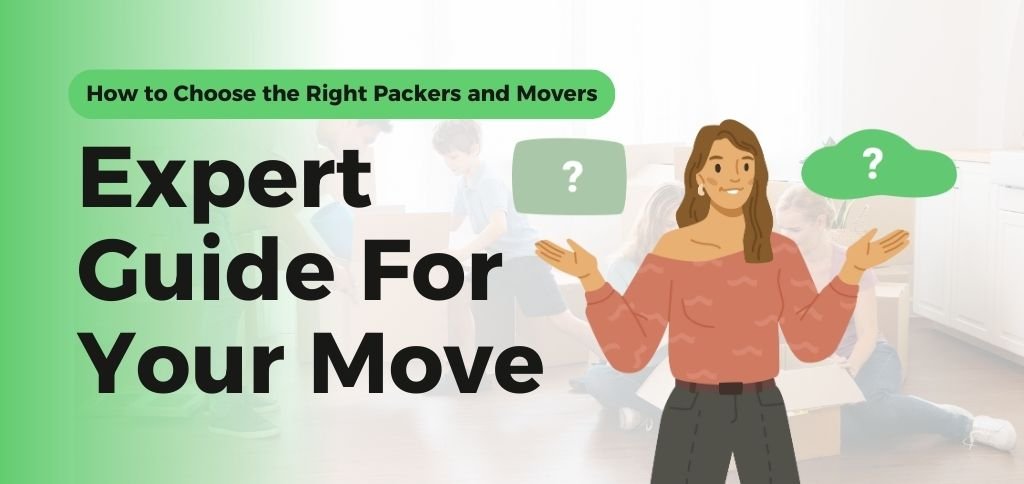How to Choose the Right Packers and Movers for Your Move | Expert Guide