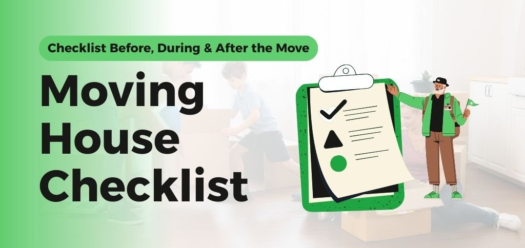 Moving House Checklist | Step-by-Step Guide Before, During & After Shifting
