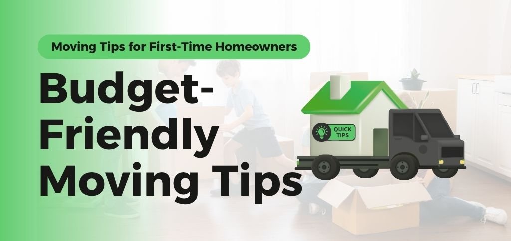Budget-Friendly Moving Tips for First-Time Homeowners