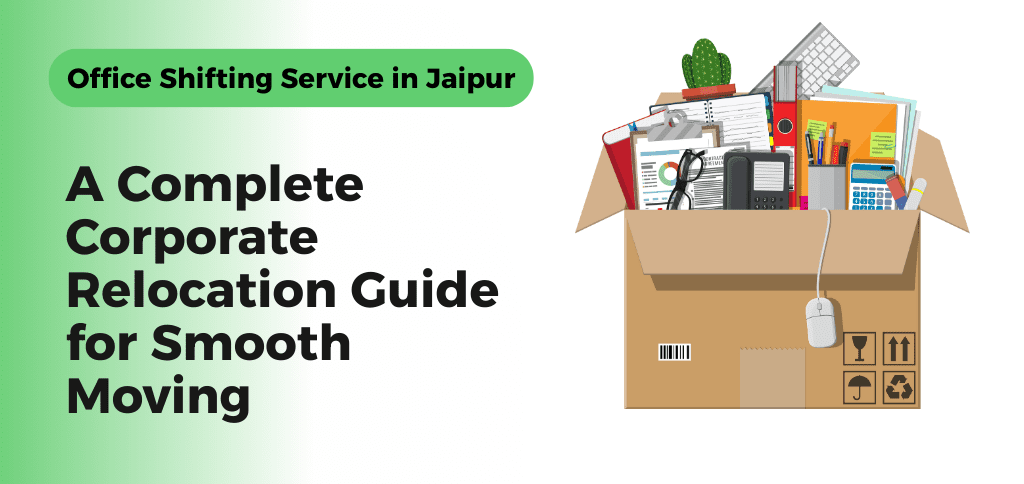 Office shifting service in Jaipur by The House Shifting for safe and professional corporate relocation